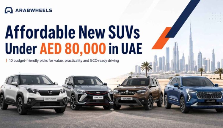 ArabWheels feature image of the best affordable new SUVs under AED 80,000 in UAE, including Toyota Urban Cruiser, Geely Coolray, Renault Duster, and Haval Jolion.|Arabwheels.ae