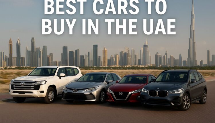Best Cars to Buy in the UAE 2025 – Featured SUVs and Sedans with Dubai Skyline