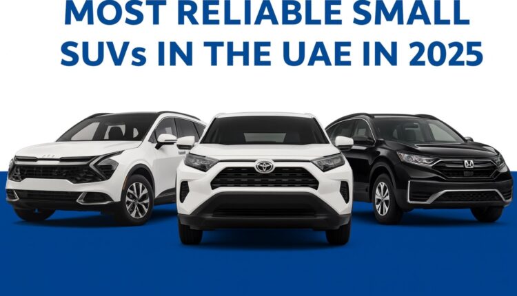 Three small SUVs (Kia Sportage, Toyota RAV4, and Honda CR-V) lined up side-by-side on a blue background under the title ‘Most Reliable Small SUVs in the UAE in 2025.