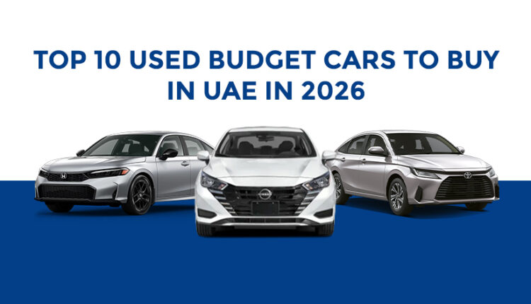 Top 10 used budget cars to buy in UAE in 2026 featuring popular sedans like Toyota Camry, Nissan Sunny and Honda Civic.
