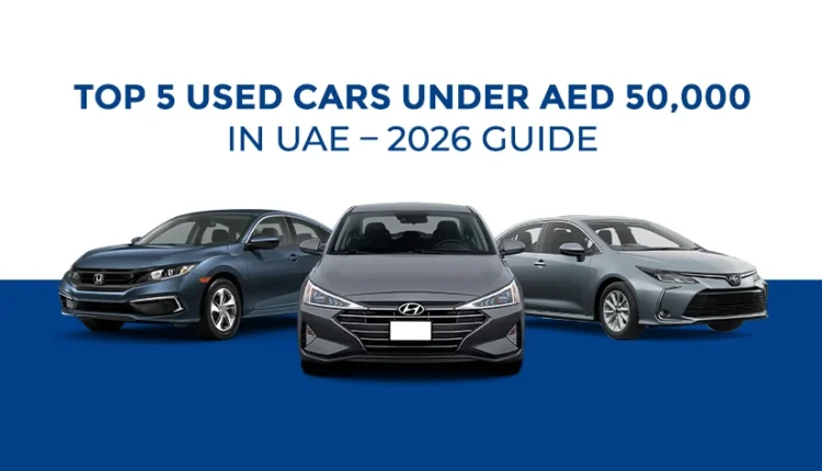 Banner image for Top 5 Used Cars Under AED 50,000 in UAE – 2026 Guide featuring Honda Civic, Hyundai Elantra, and Toyota Corolla sedan models.