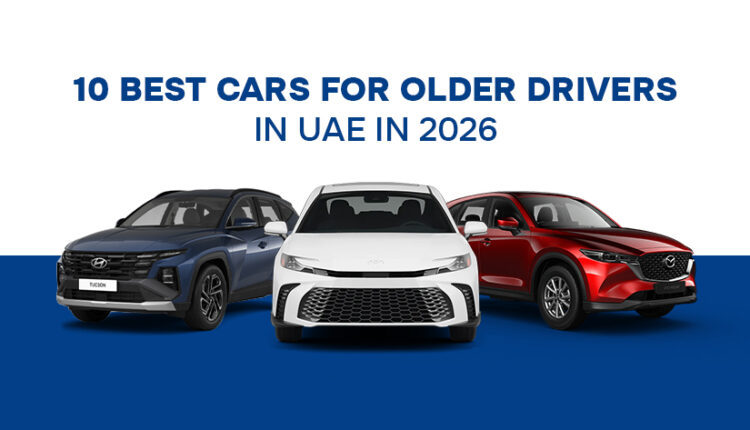 Promotional graphic for “10 Best Cars for Older Drivers in UAE in 2026” showing three cars, a blue Hyundai Tucson, a white sedan, and a red Mazda SUV, against a white and blue background.