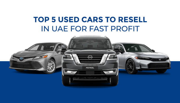 Promotional graphic for “Top 5 Used Cars to Resell in UAE for Fast Profit,” showing three silver cars: a Toyota sedan on the left, a Nissan Patrol SUV in the center, and a Honda sedan on the right, set against a white and blue background.| Arabwheels.ae