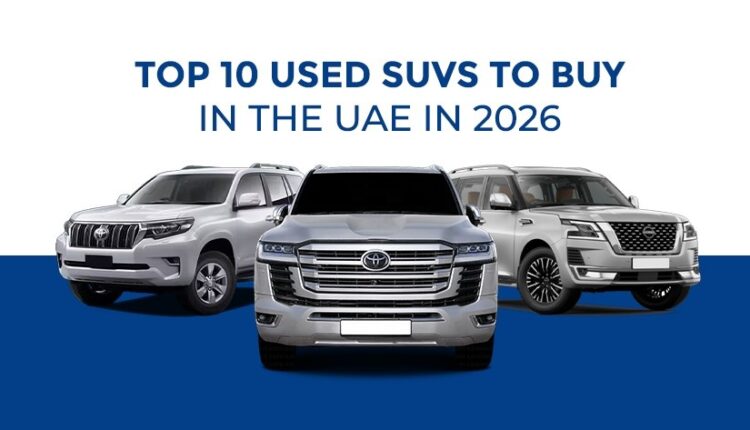Top 10 used SUVs to buy in the UAE in 2026, featuring Toyota Land Cruiser, Toyota Prado, and Nissan Patrol.|Arabwheels.ae