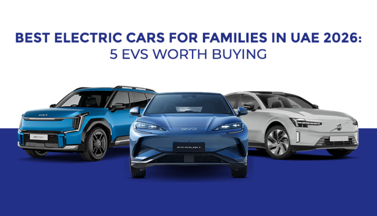 Best electric cars for families in UAE 2026, featuring the Kia EV9, BYD Sealion 7, and Volvo ES90.|Arabwheelsa.e